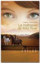 Couverture du livre « La maîtresse de Wild River » de Carrie Alexander aux éditions Harlequin