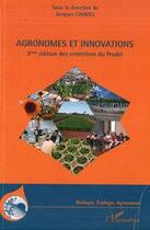 Couverture du livre « Agronomes et innovations ; 3e édition des entretiens du pradel » de Jacques Caneill aux éditions L'harmattan