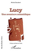 Couverture du livre « Lucy, une aventure scientifique » de Michel Decobert aux éditions L'harmattan