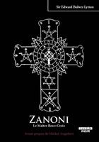 Couverture du livre « Zanoni ; le maître rose + croix » de Edward Bulwer-Lytton aux éditions Le Camion Blanc