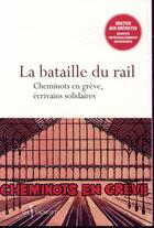 Couverture du livre « La bataille du rail ; cheminots en grève, écrivains solidaires » de  aux éditions Don Quichotte