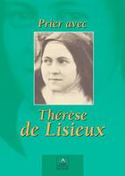 Couverture du livre « Prier avec Thérèse de Lisieux » de Raymond Zambelli aux éditions Signe