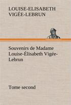Couverture du livre « Souvenirs de madame louise-elisabeth vigee-lebrun, tome second » de Vigee-Lebrun L-E. aux éditions Tredition