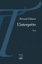 Couverture du livre « L'interprète » de Bernard Dilasser aux éditions Librairie éditions Tituli