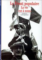 Couverture du livre « Le front populaire - la vie est a nous » de Danielle Tartakowsky aux éditions Gallimard