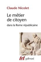 Couverture du livre « Le métier de citoyen dans la Rome républicaine » de Claude Nicolet aux éditions Gallimard
