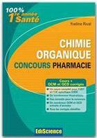 Couverture du livre « Chimie organique ; U.E 8 ; concours pharmacie (2e édition) » de Yveline Rival aux éditions Ediscience