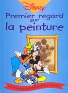 Couverture du livre « Premier regard sur la peinture » de Disney aux éditions Disney Hachette