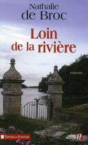 Couverture du livre « Loin de la rivière » de Nathalie De Broc aux éditions Presses De La Cite