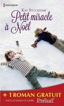 Couverture du livre « Petit miracle à Noël ; comme renaissent les roses » de Brenda Mott et Kay Stockham aux éditions Harlequin