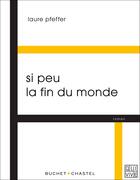 Couverture du livre « Si peu la fin du monde » de Laure Pfeffer aux éditions Buchet Chastel