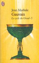 Couverture du livre « Cycle du graal t5 - gauvain et les chemins d'avalon (le) » de Jean Markale aux éditions J'ai Lu