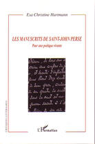 Couverture du livre « Les manuscrits de saint-john perse ; pour une poétique vivante » de Esa Christine Hartmann aux éditions L'harmattan