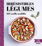 Couverture du livre « Irrésistibles légumes ; 100 recettes inratables » de  aux éditions Mango