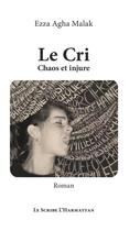 Couverture du livre « Le cri ; chaos et injure » de Ezza Agha Malak aux éditions L'harmattan
