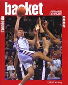 Couverture du livre « L'Annee Du Basket 2000 » de Arnaud Lecomte aux éditions Calmann-levy