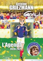 Couverture du livre « Goal ! ; l'agenda (édition 2020/2021) » de Antoine Griezmann aux éditions Michel Lafon