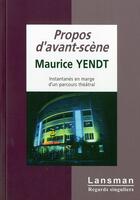 Couverture du livre « Propos d avant scene » de Yendt Maurice aux éditions Lansman