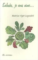 Couverture du livre « Salades, je vous aime... » de Beatrice Vigot-Lagandre aux éditions Le Sureau