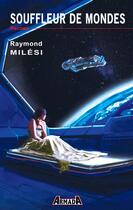 Couverture du livre « Souffleur de mondes » de Raymond Milesi aux éditions Editions Armada