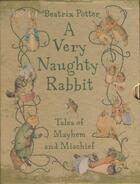 Couverture du livre « A VERY NAUGHTY RABBIT - TALES OF MAYHEM AND MISCHIEF » de Beatrix Potter aux éditions Warne, Frederik