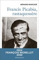 Couverture du livre « Francis Picabia, rastaquouère » de Bernard Marcade aux éditions Flammarion
