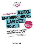 Couverture du livre « Auto-entrepreneurs, lancez-vous ; s'informer, se protéger et piloter son activité » de Sentey Monique aux éditions Dunod
