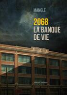 Couverture du livre « 2068 La Banque De Vie » de Manole aux éditions Amalthee