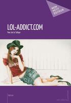 Couverture du livre « Lol-addict.com » de Yves De La Tullaye aux éditions Mon Petit Editeur