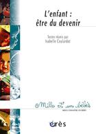Couverture du livre « L'enfant : être du devenir » de Isabelle Coulardot aux éditions Eres