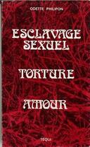 Couverture du livre « Esclavage sexuel torture amour » de Philippon Odette aux éditions Tequi