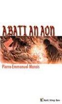 Couverture du livre « Abati an aon » de Pierre-Emmanuel Marais aux éditions Keit Vimp Bev