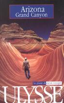 Couverture du livre « Arizona Et Le Grand Canyon ; Edition 2001 » de Chantal Tranchemontagne aux éditions Ulysse