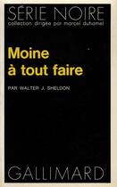 Couverture du livre « Moine à tout faire » de Walter J. Sheldon aux éditions Gallimard