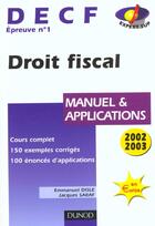 Couverture du livre « Decf 1 ; Droit Fiscal 2002-2003 ; Manuel Et Applications ; 11e Edition » de Emmanuel Disle et Jacques Saraf aux éditions Dunod