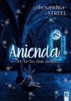 Couverture du livre « Anienda Tome 4 : et la fin d'un monde » de Alexandra Streel aux éditions Rebelle