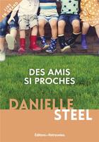 Couverture du livre « Des amis si proches » de Danielle Steel aux éditions Les Editions Retrouvees