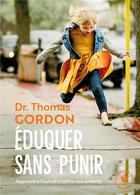 Couverture du livre « Éduquer sans punir ; apprendre l'autodiscipline aux enfants » de Thomas Gordon aux éditions Marabout