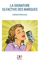 Couverture du livre « La signature olfactive des marques » de Karim Errajaa aux éditions Eska