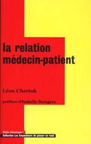Couverture du livre « La relation medecin-patient - l'enigme au coeur de la medecine » de Leon Chertok aux éditions Empecheurs De Penser En Rond