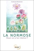 Couverture du livre « La normose ; peut-on s'en libérer ? » de Ferdinand Wulliemier aux éditions Recto Verseau