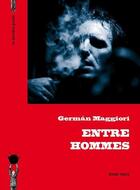 Couverture du livre « Entre hommes » de German Maggiori aux éditions La Derniere Goutte