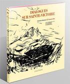 Couverture du livre « Dialogues sur sainte-victoire » de Christian Debanne et Francois Gilly aux éditions Agacynthe