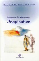 Couverture du livre « Moments de murmures : inspiration » de Hazrat Dalaheddin Ali Nader Shah Angha aux éditions Shahmaghsoudi