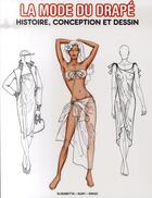 Couverture du livre « La mode du drapé ; histoire, conception et dessin » de  aux éditions Pepin Press