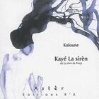 Couverture du livre « Kayé la sirèn ou le rêve de Fanja » de Kaloune aux éditions K'a