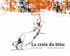 Couverture du livre « La croix du bióu » de Frederic Cartier-Lange et Rene Domergue aux éditions Sansouire