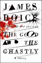 Couverture du livre « The Good and the Ghastly » de Boice James aux éditions Scribner