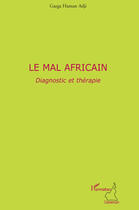 Couverture du livre « Le mal africain ; diagnostic et thérapie » de Garga Haman Adji aux éditions Editions L'harmattan