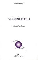 Couverture du livre « Accord perdu » de Tizou Perez aux éditions Editions L'harmattan